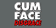 Cum Face Disgrace