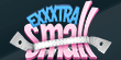 Exxxtra Small