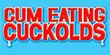 Cum Eating Cuckolds