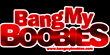 Bangmyboobies